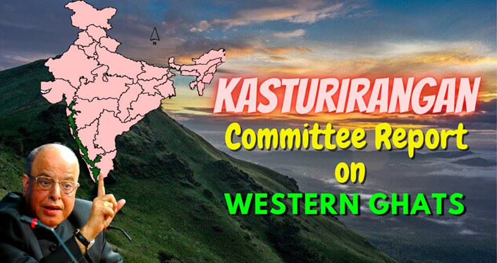 What are recommendations of Kasturirangan Committee (High-Level Working Group on Western Ghats)?
