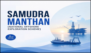 What is Samudra Manthan (National Offshore Exploration Scheme)?