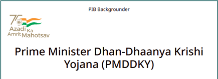 Prime Minister Dhan-Dhaanya Krishi Yojana (PMDDKY)